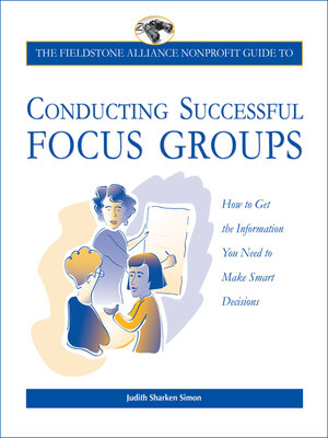 cover image of The Fieldstone Alliance Nonprofit Guide to Conducting Successful Focus Groups